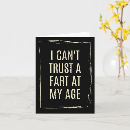 I Cant Trust A Fart At My Age  Karte (Gelbe Blume)
