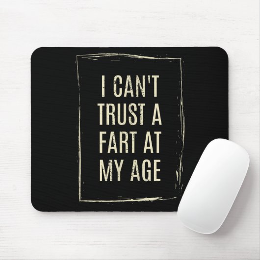 I Cant Trust A Fart At My Age Mousepad (Mit Mouse)