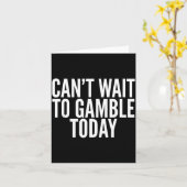 I Cant Wait To Gamble Today Funny Gambling Karte (Gelbe Blume)