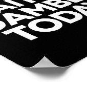 I Cant Wait To Gamble Today Funny Gambling Poster (Ecke)