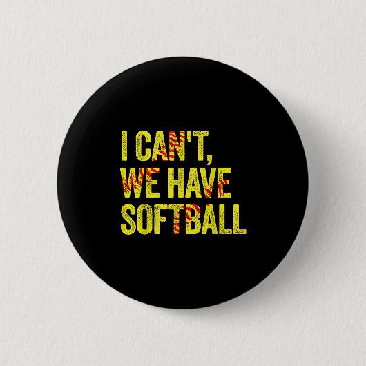 I Can't We Have Softball Button (Vorderseite)