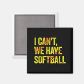 I Can't We Have Softball  Magnet (Vorderseite/Rückseite)