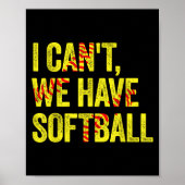 I Can't We Have Softball  Poster (Vorne)