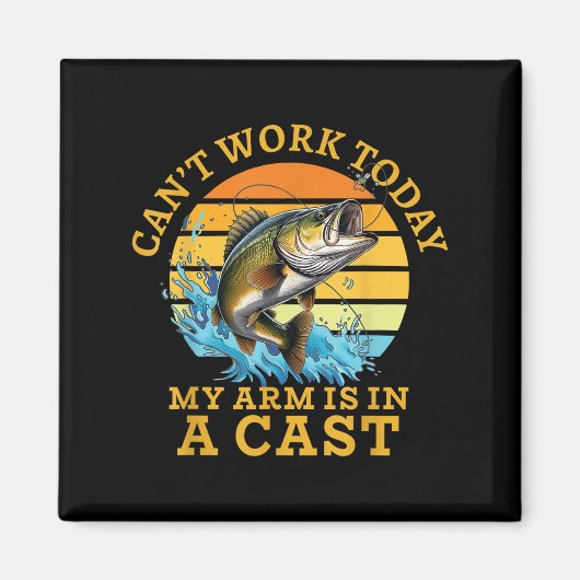 I Can't Work Today My Arm Is In A Cast Funny Fishi Magnet (Vorne)