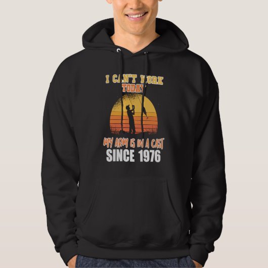 I can't work today my arm is in a cast since 1976 hoodie (Vorderseite)
