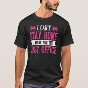 I Canu2019t Bleibe Zuhause Postal Worker Mailman M T-Shirt