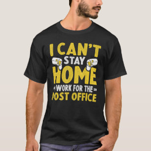 I Canu2019t Bleibe Zuhause Postal Worker Mailman M T-Shirt