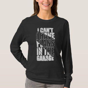 I Canu2019t Ich habe Pläne in der Garage Funny Mec T-Shirt
