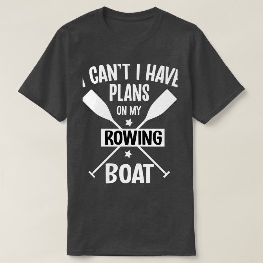 I Canx27t I Have Plans On My Rowing Boat Pontoonin T-Shirt (Design vorne)