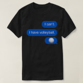 I canx27t Ich habe Volleyball-Textnachricht T-Shirt (Design vorne)