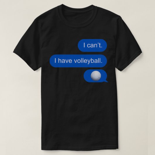 I canx27t Ich habe Volleyball-Textnachricht T-Shirt (Design vorne)