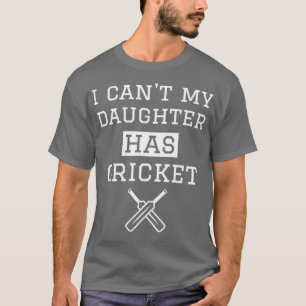 I Canx27t meine Tochter hat Cricket Mama Vater T-Shirt