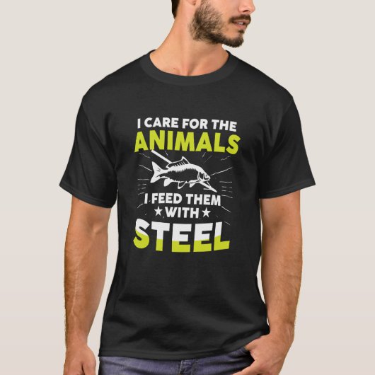 I Care For Animals I Feed Them With Stell Bowfishe T-Shirt (Vorderseite)