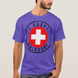 I Carry Naloxone 4 T-Shirt