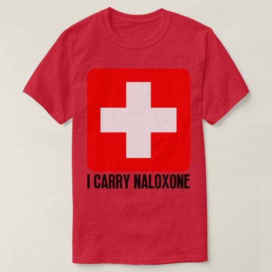 I Carry Naloxone 56 T-Shirt (Design vorne)