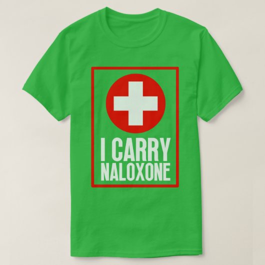 I Carry Naloxone 68 T-Shirt (Design vorne)