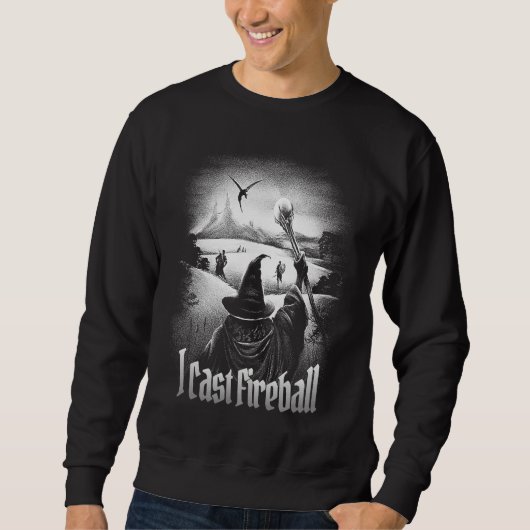 I cast Fireball Fantasy Wizard RPG Class Tabletop  Sweatshirt (Vorderseite)