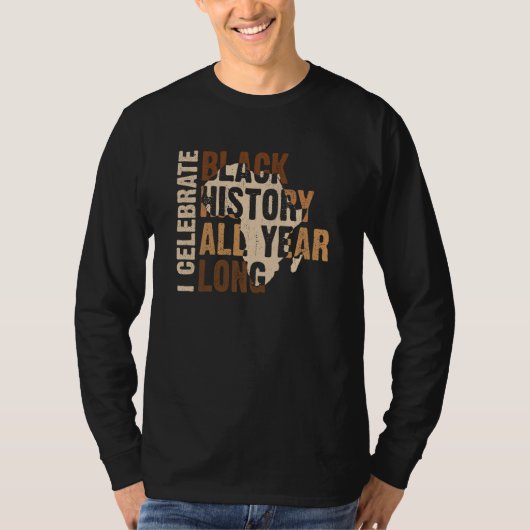 I Celebrate Black History All Year Black History M T-Shirt (Vorderseite)