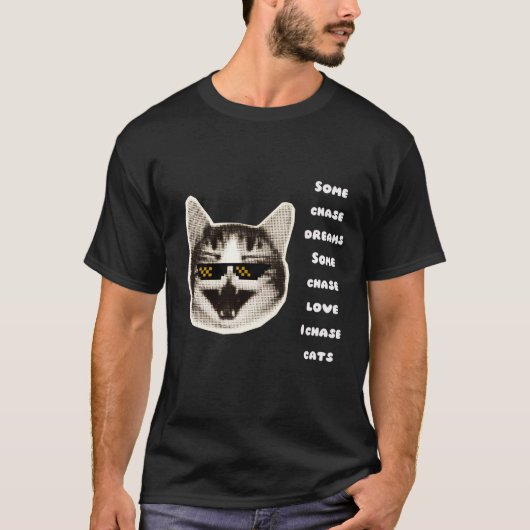 "I Chase Cats" Funny Cat Lover Quote T-Shirt (Vorderseite)