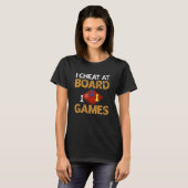 I Cheat at Board Games Chefin T-Shirt (Vorne ganz)