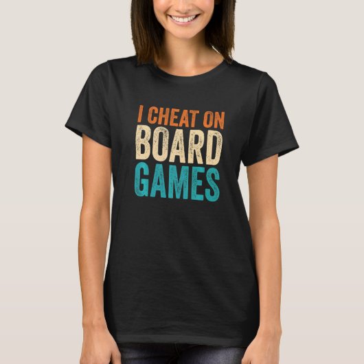 I Cheat on Board Games T-Shirt (Vorderseite)