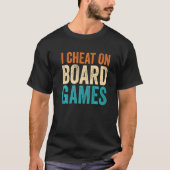 I Cheat on Board Games T-Shirt (Vorderseite)
