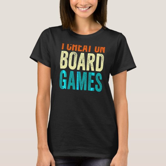 I Cheat on Board Games T-Shirt (Vorderseite)