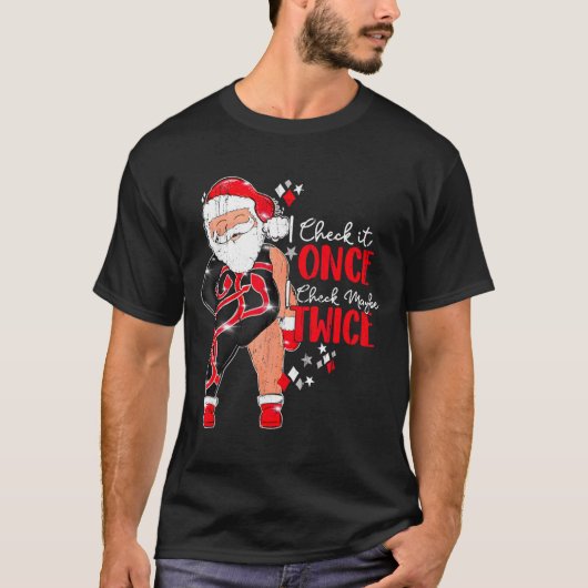 I Check It Once I Check Maybe Twice T-Shirt (Vorderseite)