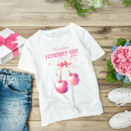 "I Cherry-ish You" - Valentinstag Pink & Niedlich T-Shirt