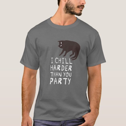I Chill Harder als You Party - Funny Cat T-Shirt (Vorderseite)
