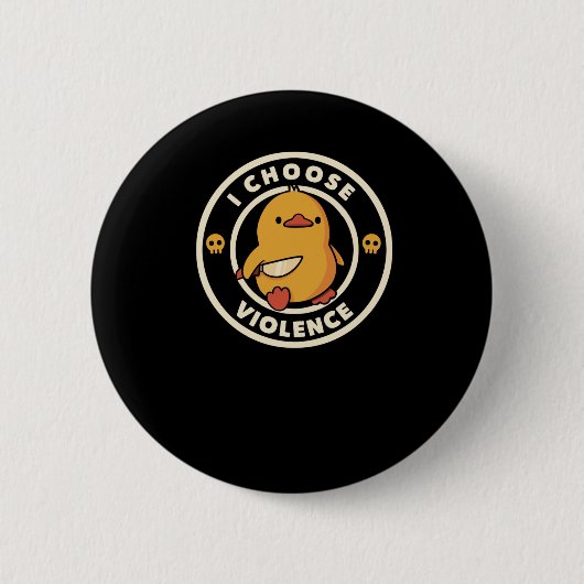 I Choose Gewalt Funny Duck Button (Vorderseite)