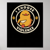 I Choose Gewalt Funny Duck Poster (Vorne)