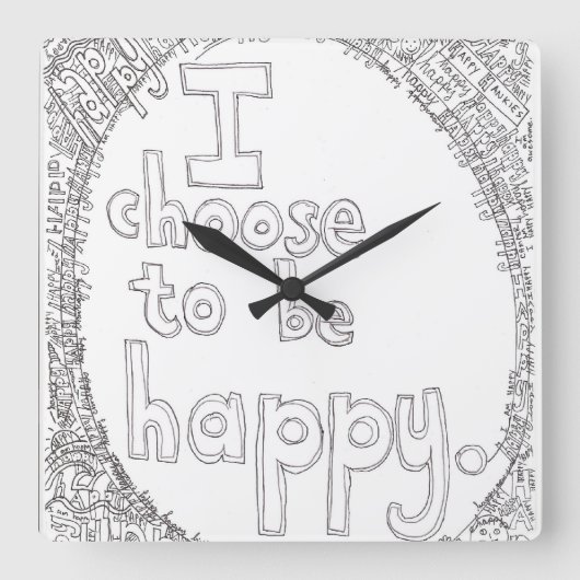 I Choose to be Happy Wall Clock Quadratische Wanduhr (Vorderseite)
