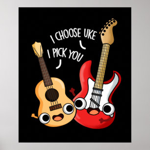 I Choose Uke I Pick You Funny Guitar Ukulele Pub Poster