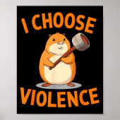 I Choose Violence Funny Hamster Graphic  Poster (Vorne)