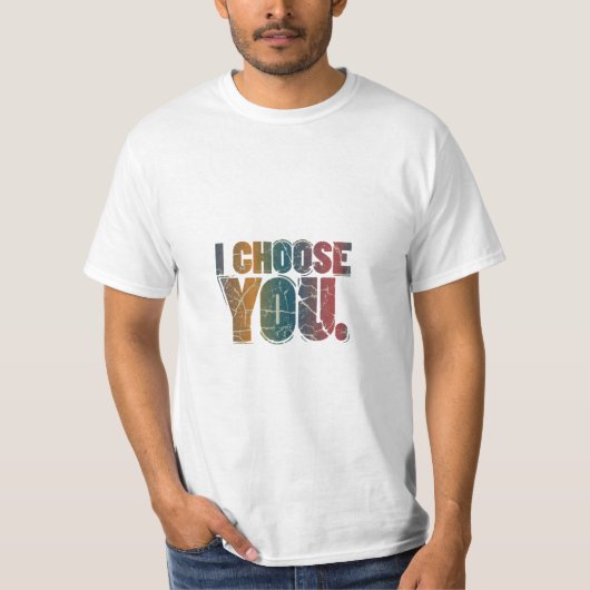 I Choose You T - Shirt (Vorderseite)