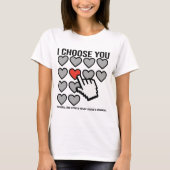 I Choose You Valentine T-Shirt (Vorderseite)