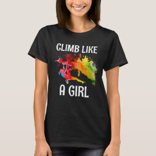 I Climb Like A Girl Rock Climbing Colourful T-Shirt