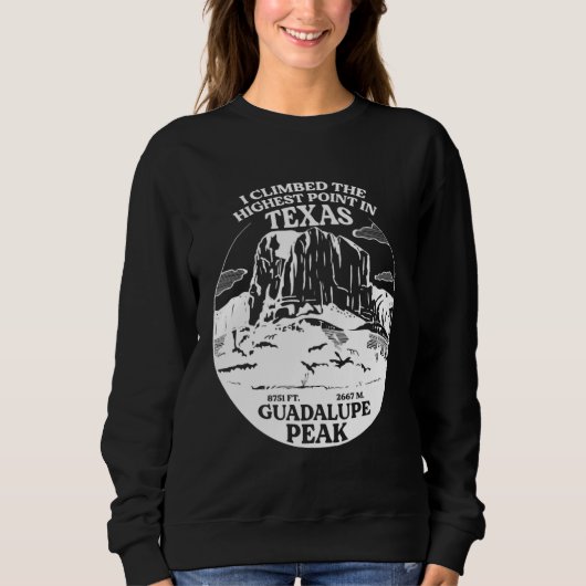 I Climbed Guadalupe Peak The Highest Point In Texa Sweatshirt (Vorderseite)
