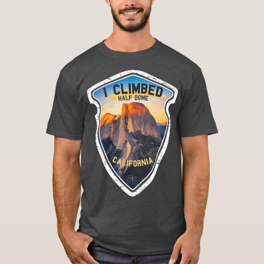 I Climbed Halb Dome California Wanderer Josemite T-Shirt (Vorderseite)