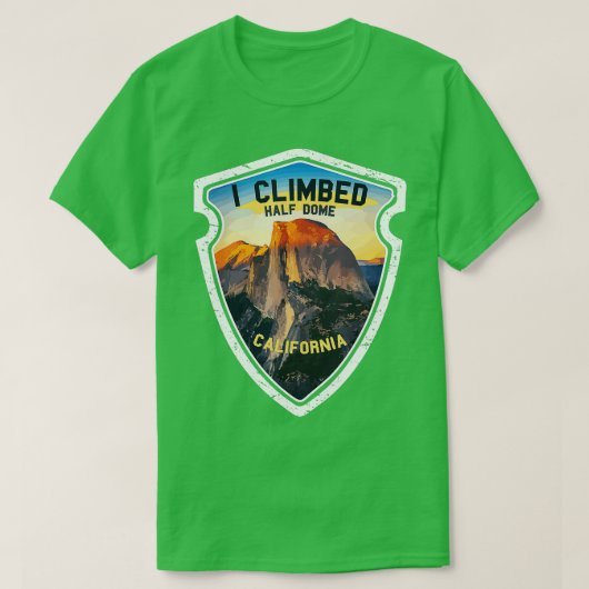 I Climbed Halb Dome California Wanderer Yosemite P T-Shirt (Design vorne)