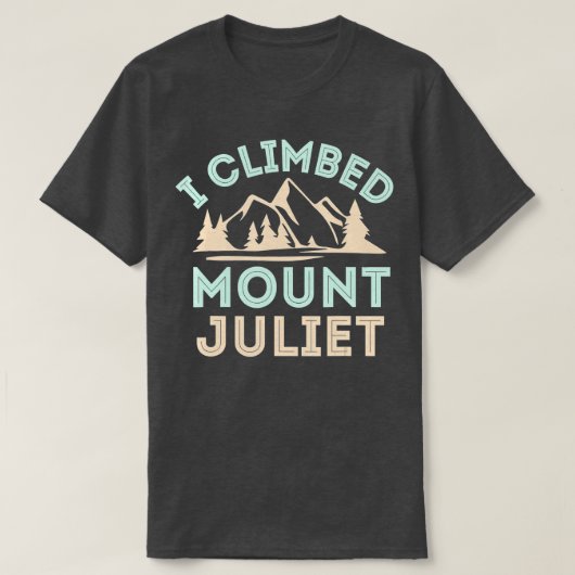 I Climbed Mount Juliet Mountain Klettern T-Shirt (Design vorne)