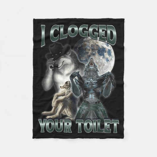 I Clogged Your Toilet Funny Alpha Wolf Meme Fleecedecke (Vorderseite)