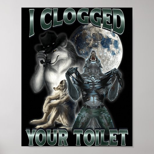 I Clogged Your Toilet Funny Alpha Wolf Meme Poster (Vorne)
