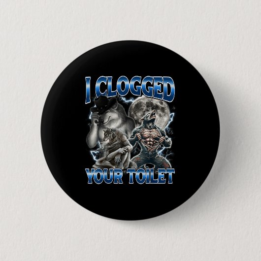 I Clogged Your Toilet Funny Alpha Wolf Meme Stud B Button (Vorderseite)