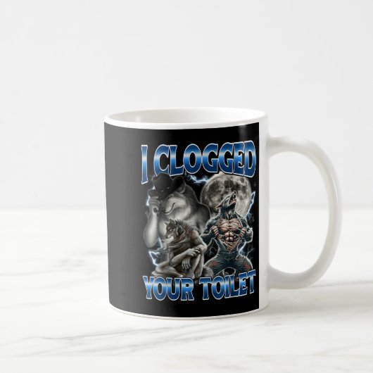 I Clogged Your Toilet Funny Alpha Wolf Meme Stud B Kaffeetasse (Rechts)