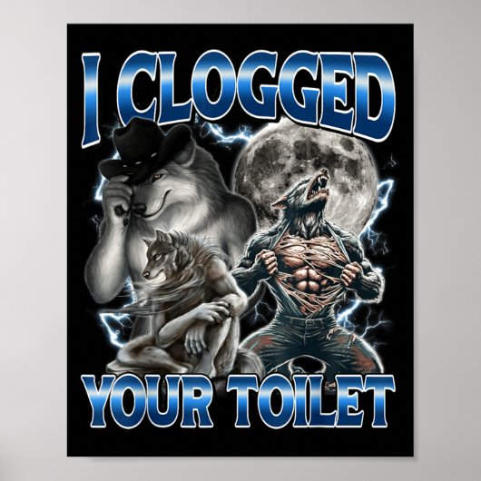 I Clogged Your Toilet Funny Alpha Wolf Meme Stud B Poster (Vorne)
