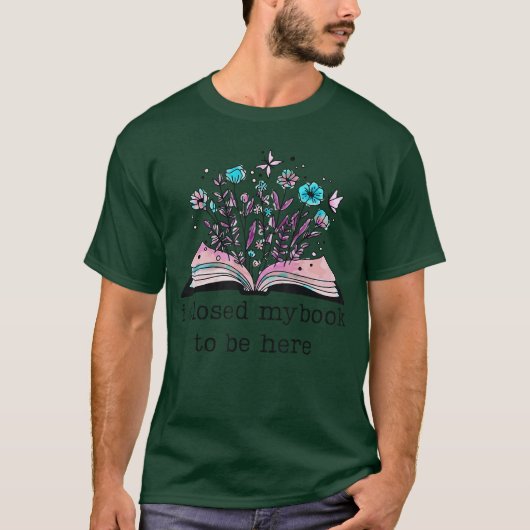 I closed my book to be here Floral book women love T-Shirt (Vorderseite)