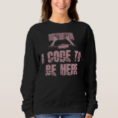 I Code, der hier programmiert werden soll Sweatshirt (Vorderseite)