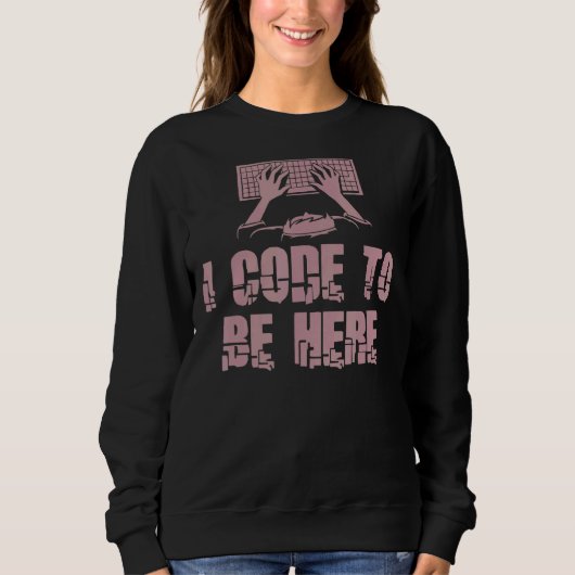 I Code, der hier programmiert werden soll Sweatshirt (Vorderseite)